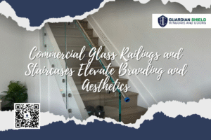 How Commercial Glass Railings and Staircases Elevate Branding and Aesthetics - guardian shield windows and doors