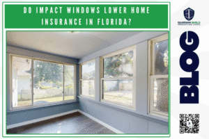 Do Impact Windows Lower Home Insurance in Florida - Guardian Shield Windows and Doors