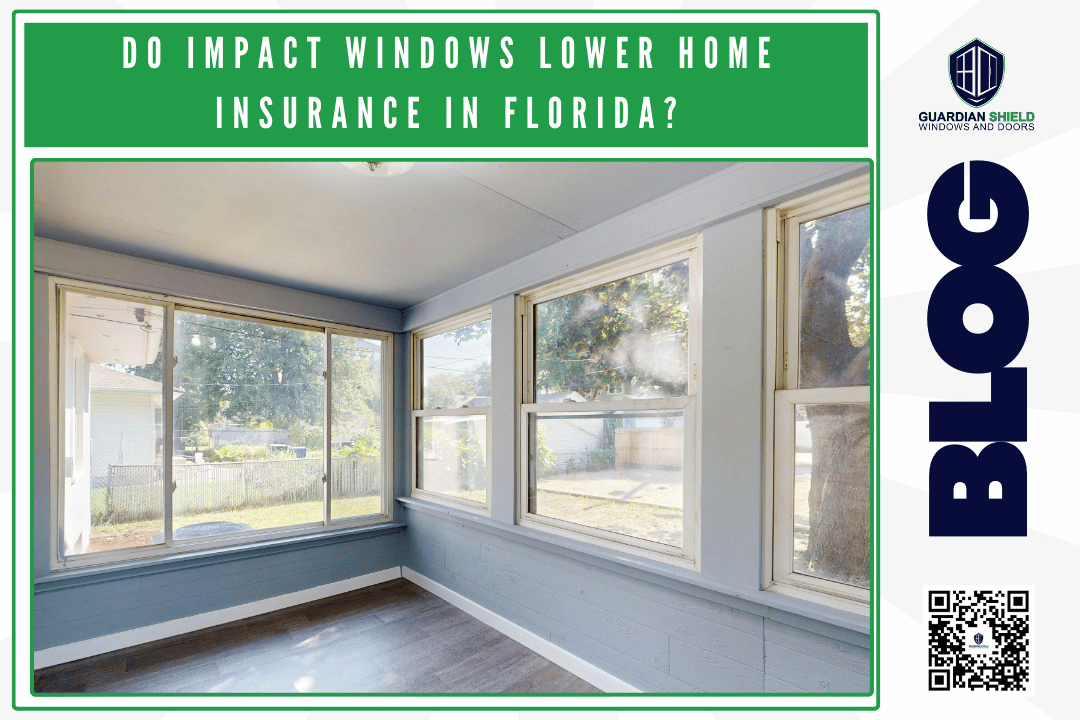 Do Impact Windows Lower Home Insurance in Florida - Guardian Shield Windows and Doors