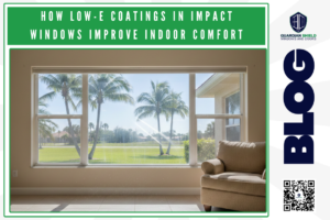 How Low-E Coatings in Impact Windows Improve Indoor Comfort