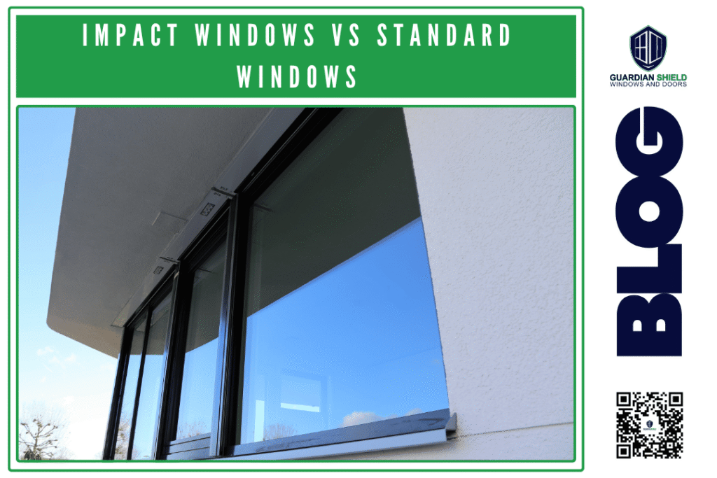Impact Windows vs Standard Windows_ What Actually Matters for Your Home - Guardian Shield Windows and Doors