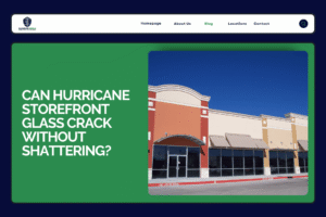 Can Hurricane Storefront Glass Crack Without Shattering - Guardian Shield Windows and Doors