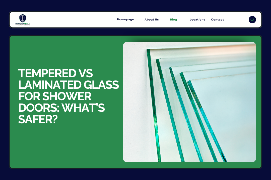 Tempered vs Laminated Glass for Shower Doors What’s Safer - Guardian Shield Windows and Doors